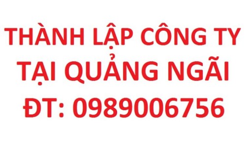 Thành lập Công ty tại Quảng Ngãi (ĐT: 0989006756)