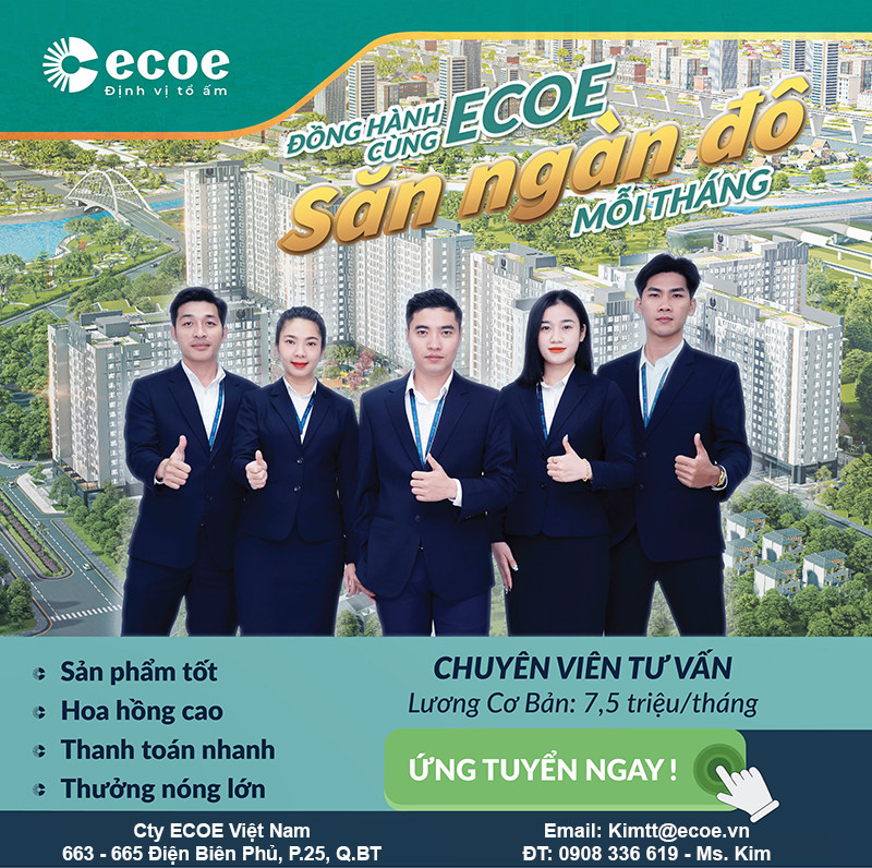 Cty ECOE tuyển 50 tư vấn bất động sản, làm việc tại Q.Bình Thạnh, lương cứng 7,5 triệu, hoa hồng cao nhất hiện nay