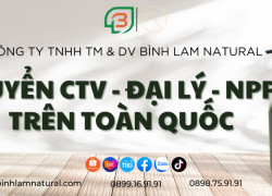 Tuyển CTV, Đại lý bán hàng chính hãng công ty Bình Lam Natural, chiết khấu lên tới 20%