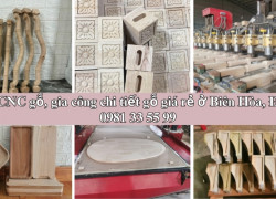 Xưởng CNC gỗ, gia công chi tiết gỗ giá rẻ ở Biên Hòa, Đồng Nai