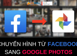 Chuyển hình ảnh từ Facebook sang Google Photos một cách dễ dàng
