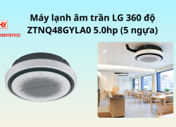 Máy lạnh âm trần LG 360 độ ZTNQ48GYLA0 5.0hp (5 ngựa)