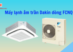 Máy lạnh âm trần Daikin dòng FCNQ