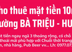 Cho thuê Mặt tiền 10m khu vực sầm uất bậc nhất Tp Huế