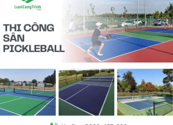 THI CÔNG SÂN PICKLEBALL TRỌN GÓI - ĐẲNG CẤP VÀ CHẤT LƯỢNG