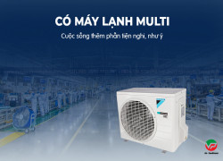 Có Máy lạnh MULTI cuộc sống thêm phần tiện nghi, như ý