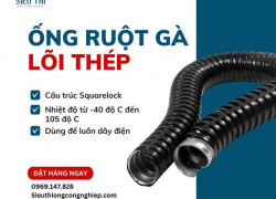 BẢO VỆ DÂY ĐIỆN VỚI ỐNG RUỘT GÀ LÕI THÉP