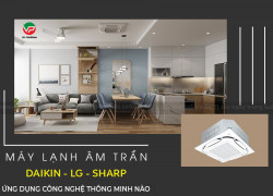 Máy lạnh âm trần DAIKIN – LG – SHARP ứng dụng công nghệ thông minh nào