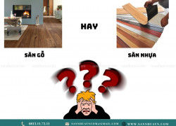 5 Lý do + Nên chọn sàn gỗ công nghiệp hay sàn nhựa