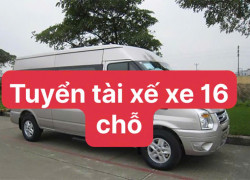 Cần tuyển tài xế lái xe 16 chỗ lương thưởng cao, đi làm ngay