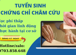 TUYỂN SINH CHỨNG CHỈ CHÂM CỨU TẠI TRẢNG BOM ĐỒNG NAI