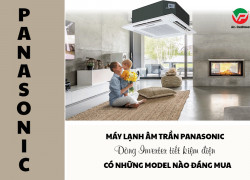 Máy lạnh âm trần PANASONIC INVERTER có model nào?