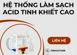 Hệ thống làm sạch acid tinh khiết cao