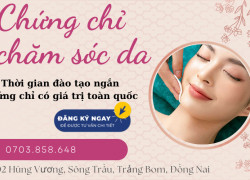 TUYỂN SINH CHỨNG CHỈ CHĂM SÓC DA TẠI ĐỒNG NAI