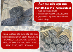 Ống chi tiết hợp kim SCR420, SCR440 - Unico Steel