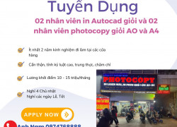 Cần tuyển 02 nhân viên in Autocad giỏi và 02 nhân viên photocopy giỏi AO và A4