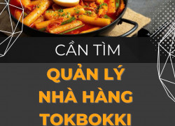 Tuyển Quản Lý cho nhà hàng TOKBOKKI sắp khai trương