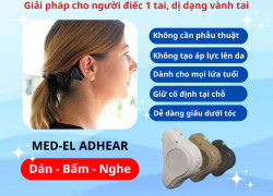 Máy trợ thính đường xương MED-EL ADHEAR: Giải pháp cho người điếc 1 bên tai, dị dạng vành tai