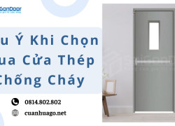 Lưu Ý Khi Chọn Mua Cửa Thép Chống Cháy