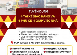 Cần Tuyển 4 Tài Xế giao hàng và 4 Phụ xe, 1 giúp việc nhà.