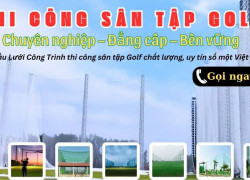 Thi Công Sân Tập Golf Chuyên Nghiệp - Uy Tín Chất Lượng