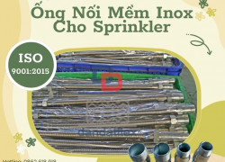 Ống mềm nối đầu phun sprinkler, ống inox dẫn nước chữa cháy, ống mềm PCCC cho hệ thống chữa cháy tự động