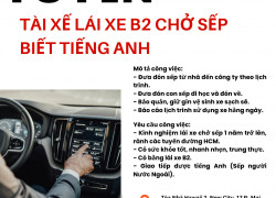 Tuyển tài xế lái xe B2 chở sếp khu vực quận 2 biết tiếng anh