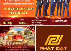 BĐS PHÁT ĐẠT tuyển 50 NVKD thu nhập cao ổn định ở Dĩ An Bình Dương