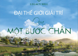 🔥 LEGACY HILL LƯƠNG SƠN - SIÊU PHẨM NGHỈ DƯỠNG VÙNG VEN HÀ NỘI 🔥