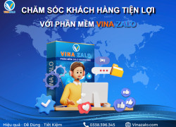 Chăm sóc khách hàng tiện lợi với phần mềm VinaZalo