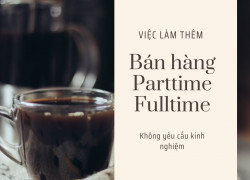 {TP.HCM- PARTTIME/ FULLTIME] Việc làm thêm sinh viên quận Tân Bình