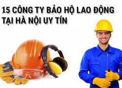 Top 15 công ty bảo hộ lao động tại Hà Nội uy tín nhất