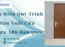 Tìm Hiểu Quy Trình Sản Xuất Cửa Nhựa ABS Hàn Quốc