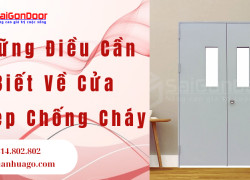 Những Điều Cần Biết Về Cửa Thép Chống Cháy
