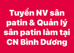Tuyển NV sân patin & Quản lý sân patin làm tại CN Bình Dương