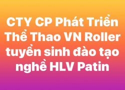 CTY CP Phát Triển Thể Thao VN Roller tuyển sinh đào tạo nghề HLV Patin