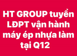 HT GROUP tuyển LĐPT vận hành máy ép nhựa làm tại Q12