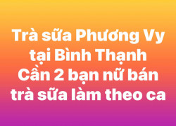 Trà sữa Phương Vy tuyển 2 bạn nữ bán trà sữa làm tại Bình Thạnh