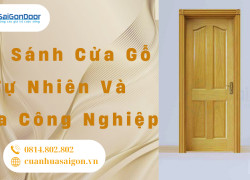 So Sánh Cửa Gỗ Tự Nhiên Và Cửa Công Nghiệp