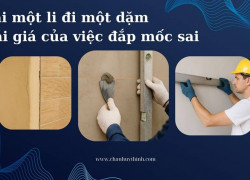 Đắp mốc sai – Trát xong rồi mới tiếc!
