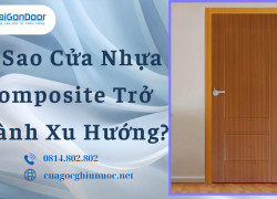 Vì Sao Cửa Nhựa Composite Trở Thành Xu Hướng?