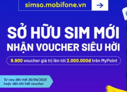Sở hữu sim mới – Nhận Voucher siêu hời từ MobiFone