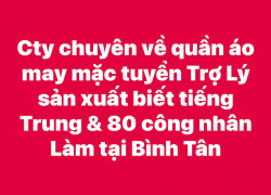 Cty chuyên quần áo may mặc tuyển Trợ Lý SX biết tiếng Trung & LĐPT