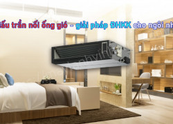 Máy lạnh giấu trần nào chất lượng tốt giá rẻ được ưa chuộng nhất cho không gian hiện đại