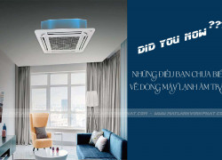 Giới thiệu TOP 5 máy lạnh âm trần bán chạy nhất hiện nay rẻ cho chung cư quận 2