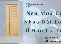 Nên mua cửa nhựa Đài Loan ở đâu uy tín