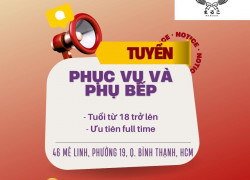Tuyển Phục vụ và Phụ bếp làm việc tại Bình Thạnh