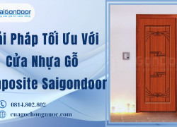 Giải Pháp Tối Ưu Với Cửa Nhựa Gỗ Composite Saigondoor