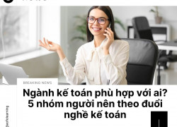 Ngành kế toán phù hợp với ai? 5 nhóm người nên theo đuổi nghề kế toán