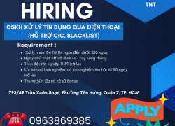 TNT TUYỂN DỤNG NHÂN VIÊN CSKH XỬ LÝ TÍN DỤNG QUA ĐIỆN THOẠI (HỖ TRỢ CIC, BLACKLIST)